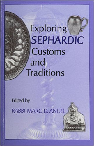 Exploring Sephardic Customs and Traditions - Rabbi Marc D. Angel